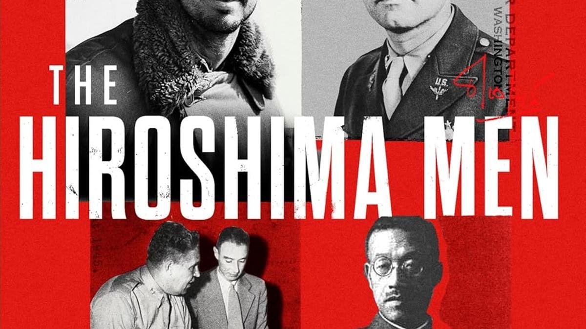 Excerpt from ‘The Hiroshima Men’: The Quest to Build the Atomic Bomb, and the Fateful Decision to Use It
